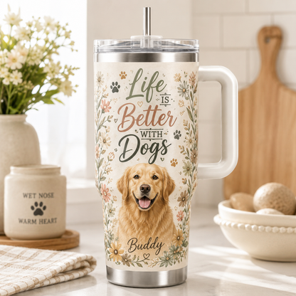 Custom Photo Life Is Better With Dogs 40oz Tumbler | Gift For Dog Lovers | Pet Lover Gifts