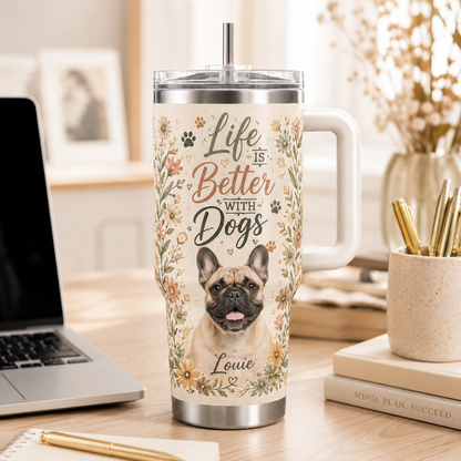 Custom Photo Life Is Better With Dogs 40oz Tumbler | Gift For Dog Lovers | Pet Lover Gifts