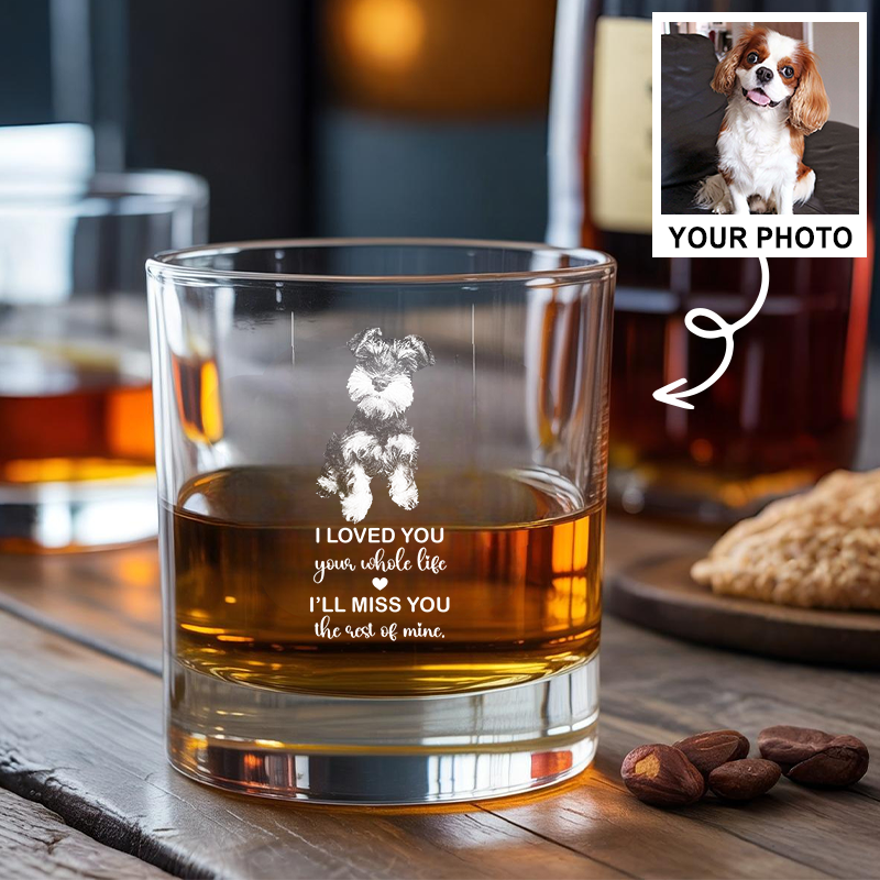 Custom Photo Dog Memorial Whiskey Glass Gift, I Loved You Your Whole Life, Pet Sympathy, Pet Loss, Cat Memorial, Loss of Dog Gift TNG202