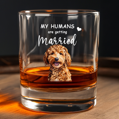 Custom Dog Photo My Humans are Getting Married Whiskey Glass, Pet Engagement Gift, Engagement Gift, Custom Pet Wedding Gift