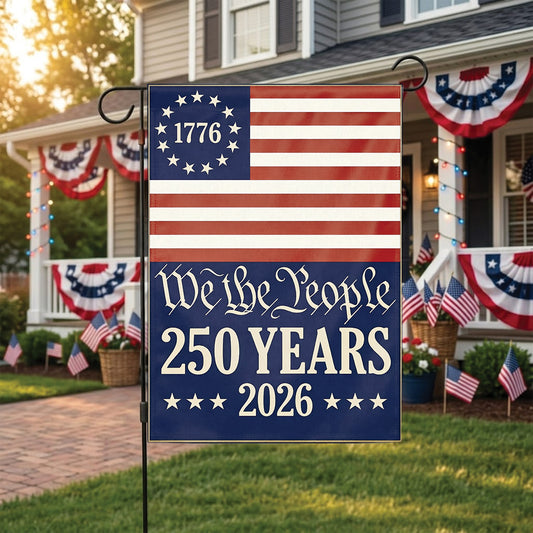 USA Flag – We The People 250 Years 2026 Garden Flag, Patriotic USA 1776 Independence Decor