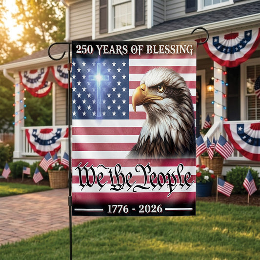 American 250 Years of Blessings Garden Flag 1776-2026, Patriotic USA Flag, Independence Day 4th of July Outdoor Decor