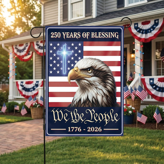 American 250 Years of Blessings Garden Flag 1776-2026, Patriotic USA Flag, Independence Day 4th of July Outdoor Decor
