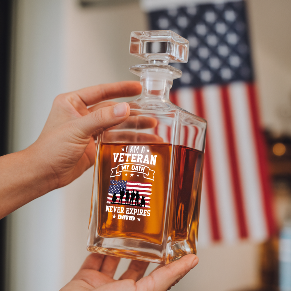 I Am A My Oath Never Expires Whiskey Decanter - Veteran Whiskey Glass Gifts - 4th July Gift NGOC99
