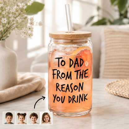 Custom Photo To Dad From The Reason You Drink Glass 16oz | Personalized Dad Glass Cup with Bamboo Lid & Straw | Gift For Father TOM99