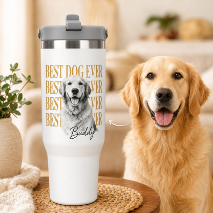Custom Photo Best Dog Ever 30oz Tumbler | Gift For Dog Lovers | Pet Lover Gifts TOM99
